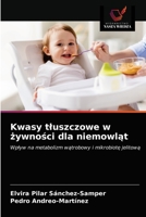 Kwasy tłuszczowe w żywności dla niemowląt: Wpływ na metabolizm wątrobowy i mikrobiotę jelitową 6203647683 Book Cover