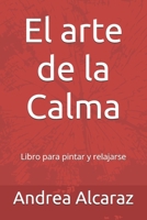 El arte de la Calma: Libro para pintar y relajarse (Spanish Edition) B0DZVWF5DR Book Cover