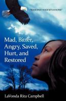 Mad, Bitter, Angry, Saved, Hurt, & Restored 1449744877 Book Cover