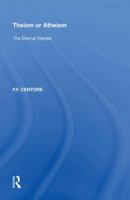 Theism or Atheism: The Eternal Debate 0815398417 Book Cover