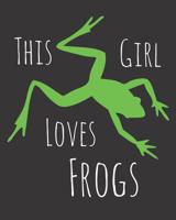 This Girl Loves Frogs: Fun Frog Sketchbook for Drawing, Doodling and Using Your Imagination! 1096775204 Book Cover