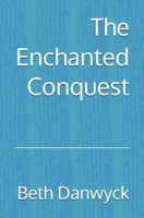 The Enchanted Conquest B0GN77338Y Book Cover