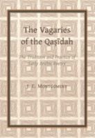 The Vagaries of the Qasidah: The Tradition and Practice of Early Arabic Poetry (Gibb Literary Studies, 1) 0906094356 Book Cover