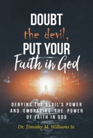 Doubt the devil, Put Your Faith in God: Denying the Devil's Power and Embracing the Power of Faith in God 1644166283 Book Cover