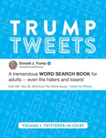 Trump Tweets: A Tremendous Large-Print Word Search Book For Adults -- Even The Haters & Losers! 1711027618 Book Cover