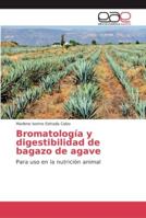 Bromatología y digestibilidad de bagazo de agave: Para uso en la nutrición animal 6202130245 Book Cover