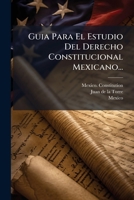Guia Para El Estudio Del Derecho Constitucional Mexicano... 1271198053 Book Cover