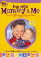 Fun with Mommy and Me: More Than 300 Together-Time Activities for You and Your Child, Birth to Age Five 0525946209 Book Cover