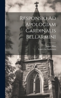 Responsio Ad Apologiam Cardinalis Bellarmini 1020305029 Book Cover