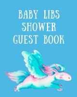 Baby Libs Shower Guest Book: funny mad lib style fill in game guest book comes with funny fill in style pages that will bring funny laughs when read out loud to the group! Makes a great funny baby sho 1079141006 Book Cover