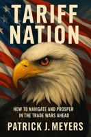 Tariff Nation: How to Navigate and Prosper in the Trade Wars Ahead B0FM485YMC Book Cover