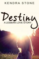 Destiny (A Lesbian Love Story) 1533556431 Book Cover