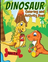 Dinosaur Coloring And Activity Book  Ages 2-4: Making Prehistoric Education Fun 1658875699 Book Cover