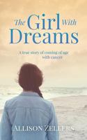 The Girl with Dreams: A True Story of Coming of Age with Cancer 099951587X Book Cover