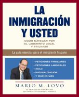 La inmigraciÃ³n y usted: CÃ³mo navegar el laberinto legal y triunfar 0307274861 Book Cover