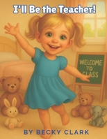 I'll Be the Teacher! B0F8PZ3FPG Book Cover