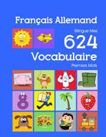 Fran�ais Allemand Bilingue Mes 624 Vocabulaire Essentiel Premiers Imagier Mots: Francais Allemand imagier essentiel dictionnaire ( French German flashcards ) 1082321451 Book Cover