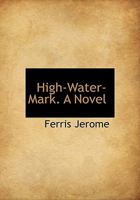 High-Water-Mark. A Novel 0526737158 Book Cover