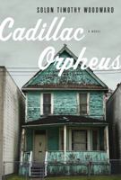 Cadillac Orpheus: A Novel 1416549307 Book Cover