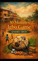 30 Minutes Igbo Game B0GHN9LYG4 Book Cover