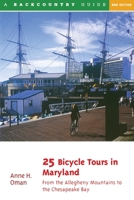 25 Bicycle Tours in Maryland: From the Allegheny Mountains to the Chesapeake Bay 0881504955 Book Cover