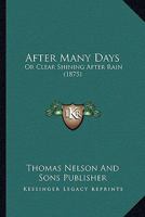 After Many Days: Or Clear Shining After Rain 116646329X Book Cover