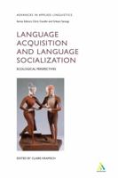 Language Acquisition and Language Socialization: Ecological Perspectives (Advances in Applied Linguistics Series) 0826453724 Book Cover