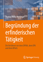 Begründung der erfinderischen Tätigkeit: Die Verfahren vor dem DPMA, dem EPA und dem BPatG (German Edition) 3662714213 Book Cover