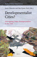 Developmentalist Cities? Interrogating Urban Developmentalism in East Asia 9004339485 Book Cover