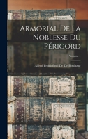 Armorial De La Noblesse Du Périgord, Volume 1 1245284924 Book Cover