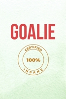 Goalie Certified 100% Insane: All Purpose 6x9 Blank Lined Notebook Journal Way Better Than A Card Trendy Unique Gift Mint Green Lacrosse 1694264858 Book Cover