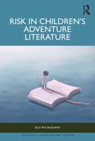 Risk in Children’s Adventure Literature (Children's Literature and Culture) 0367623234 Book Cover