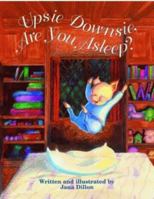 Upsie Downsie, Are You Asleep? 1565549414 Book Cover