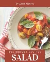 303 Budget Salad Recipes: Keep Calm and Try Budget Salad Cookbook B08P4S5GFQ Book Cover