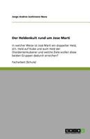 Der Heldenkult rund um Jose Marti: In welcher Weise ist José Martí ein doppelter Held, d.h. Held auf Kuba und auch Held der Dissidentenkubaner und ... Gruppen dadurch erreichen? 3656050708 Book Cover