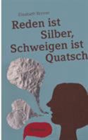 Reden ist Silber, Schweigen ist Quatsch 3743153505 Book Cover