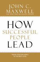 How Successful People Lead: Taking Your Influence to the Next Level 1599953625 Book Cover