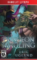 Dungeon Mauling : A LitRPG/Gamelit Adventure 1945346108 Book Cover