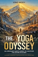 The Yoga Odyssey - An Ordinary Man's Quest to Uncover the Divine Mystery 9376313313 Book Cover