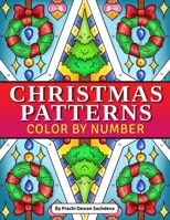 Christmas Patterns - Color By Number: Christmas Coloring Book with Festival Designs and Mandalas for Fun and Relaxing Holidays null Book Cover