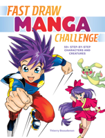 Fast Draw Manga Challenge: 50+ Step-By-Step Characters and Creatures 1440354103 Book Cover