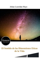 EL SENTIDO DE LAS DIMENSIONES ETICAS DE LA VIDA 1639023429 Book Cover