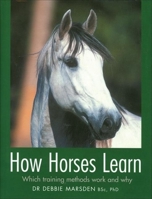 How Horses Learn: Which Training Methods Work and Why B002BCHCTC Book Cover