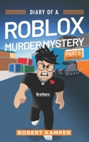 Diary of a Roblox Murder Mystery Part 6 (Unofficial): Brothers B09XLJ1HYM Book Cover