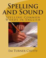 Spelling and Sound: Spelling Common Words in English 149351010X Book Cover