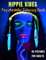 Hippie Vibes: Psychedelic Coloring Book: 45 Pictures For Adults B08Q6DHLVL Book Cover