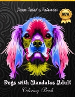 DOGS COLORING BOOK Adult: Stress & Anxiety Relief,100 Designs of Relaxing & Beautiful. B0C1J3N2D9 Book Cover