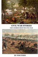 Civil War Stories: True Stories from the Civil War 1983846953 Book Cover