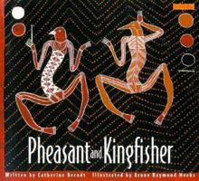 Pheasant and Kingfisher: Originally Told by Nganalgindja in the Gunwinggu Language 187953164X Book Cover