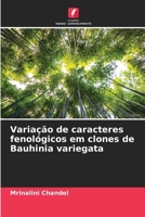 Variação de caracteres fenológicos em clones de Bauhinia variegata (Portuguese Edition) 6207925076 Book Cover